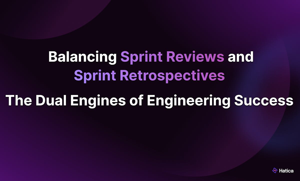 Balancing Sprint Reviews and Sprint Retrospectives:
The Dual Engines of Engineering Success