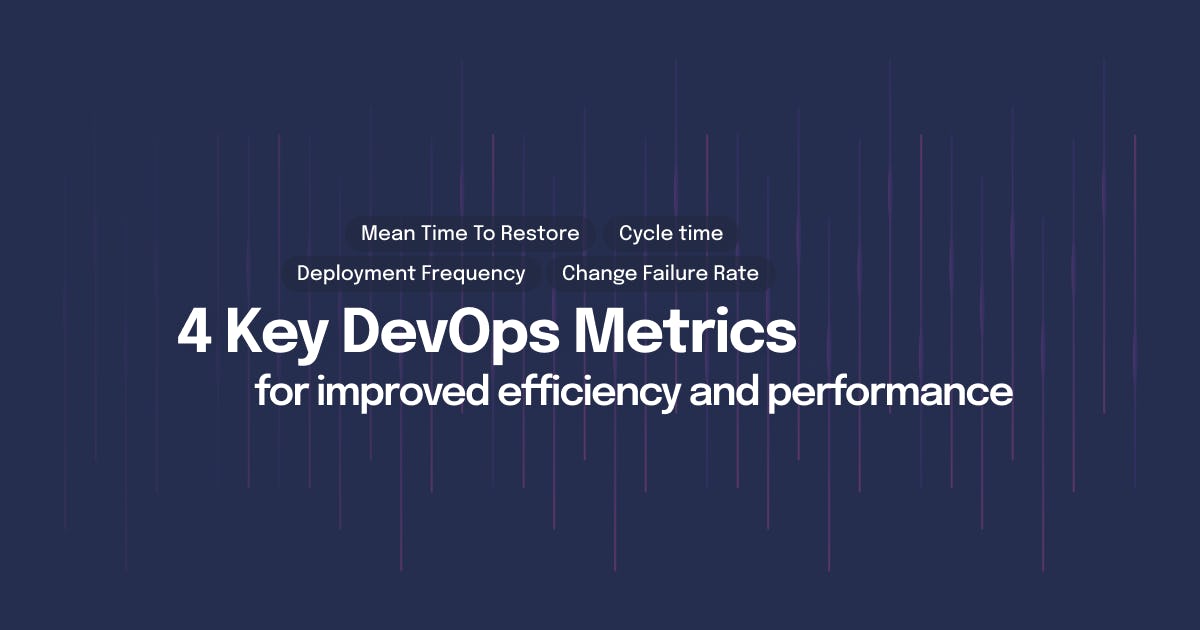 4 Key DevOps Metrics for improved efficiency and performance