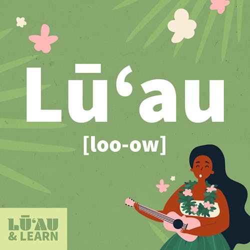 Lūʻau (pronounced loo-ow)