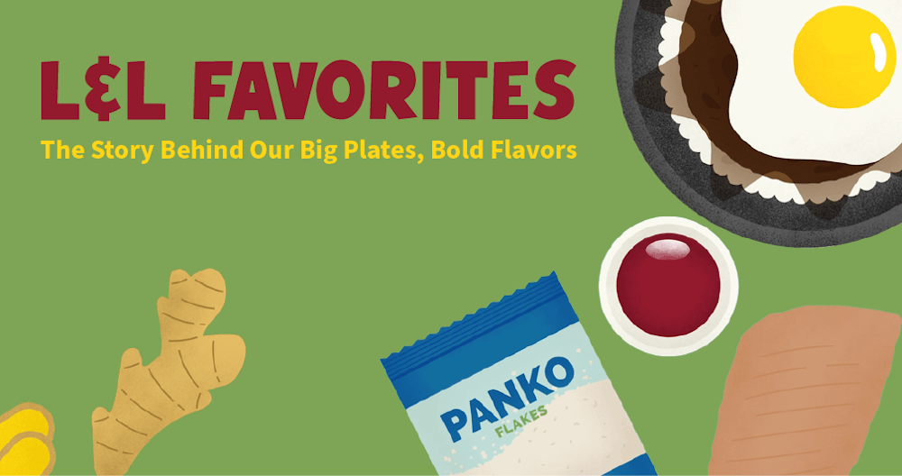 L&L Favorites: The Story Behind Our Big Plates, Bold Flavors