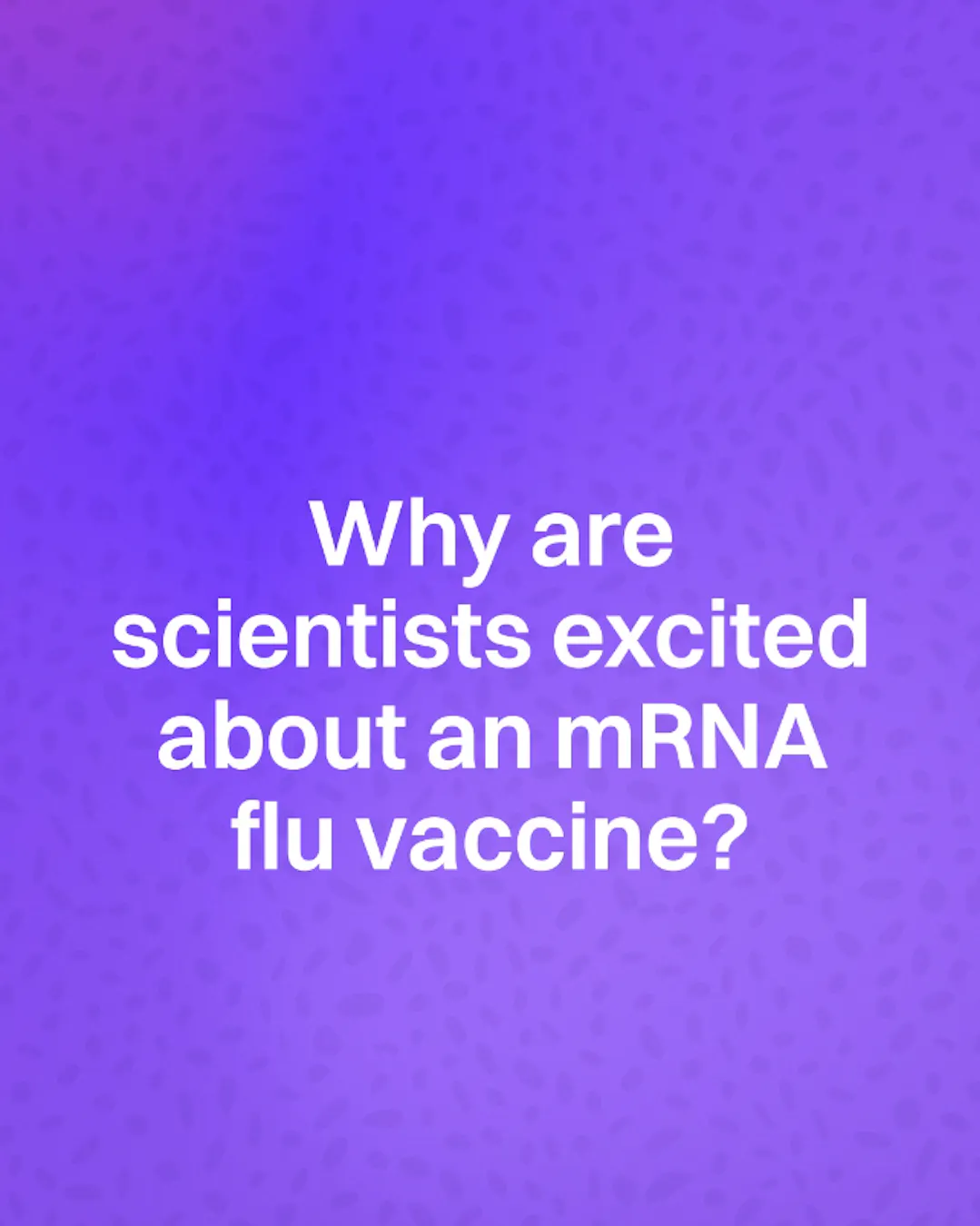 Why scientists are excited about an mRNA flu vaccine