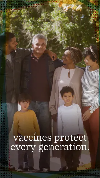 Vaccines protect everyone, from babies to grandparents