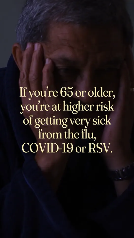 Adults 65+ are at high risk from the flu, COVID-19, or RSV