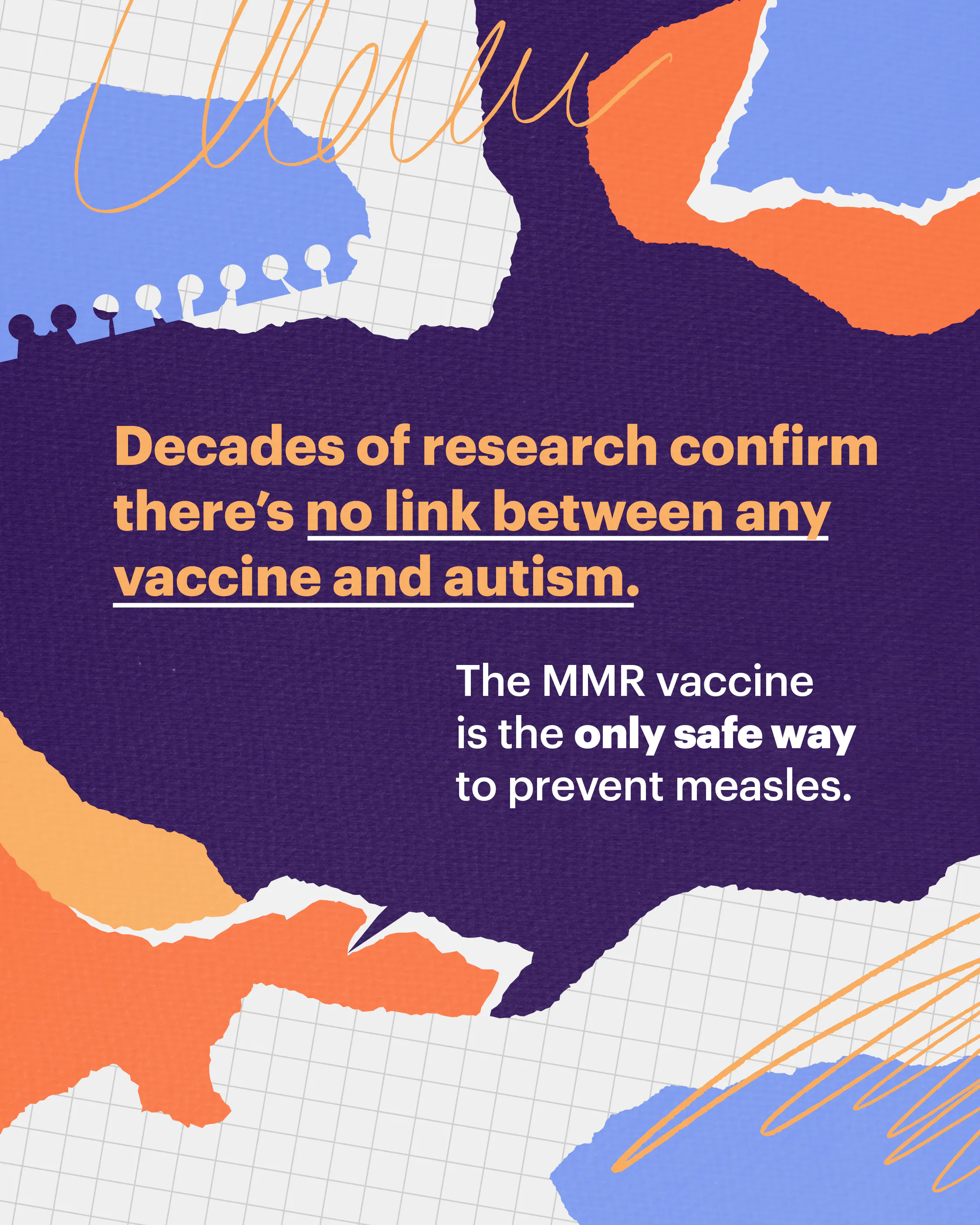 Decades of research confirm there's no link between any vaccine and autism