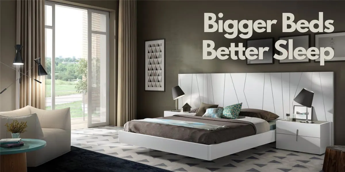 Bigger beds better sleep