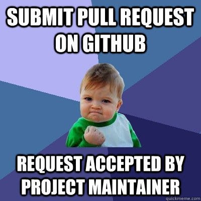 Meme of a toddler fist pumping with the text: "Submit pull request on GitHub. Request accepted by project manager."