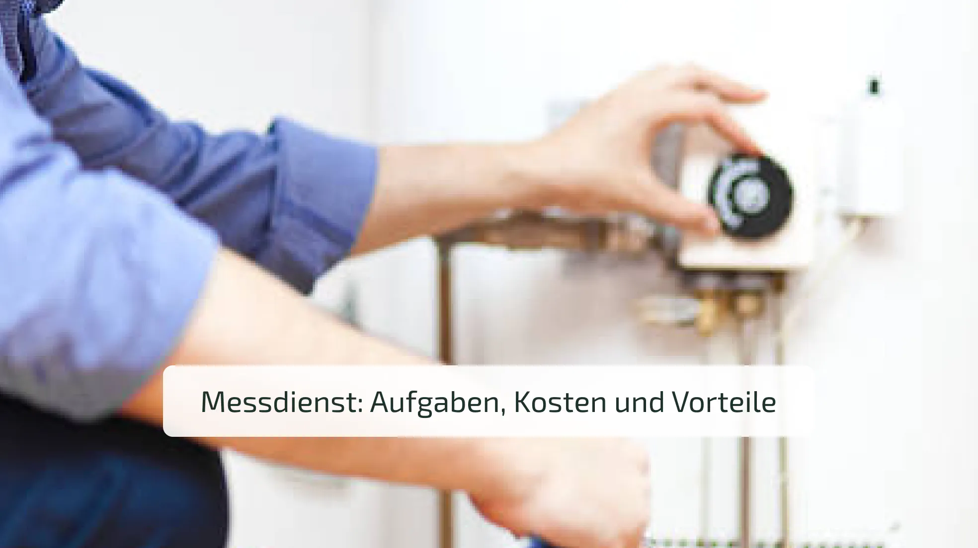Messdienst: Aufgaben, Kosten und Vorteile für Hausverwaltungen