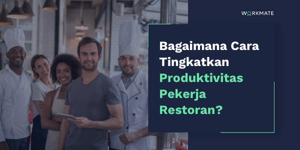 Bagaimana cara tingkatkan produktivitas pekerja restoran