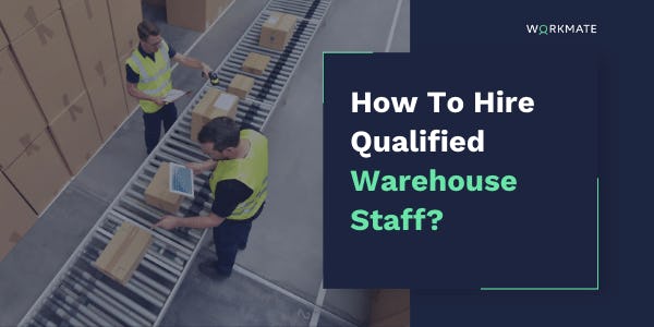 How to hire qualified warehouse staff? criteria, KPIs and ways to retain warehouse worker