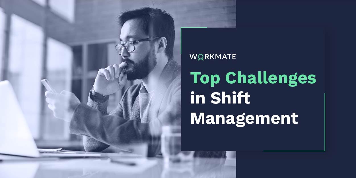 Top challenges in shift management