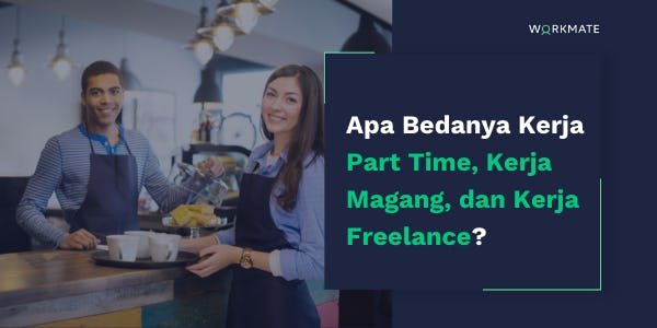 Apa Perbedaan Magang, Freelance, dan Part Time?