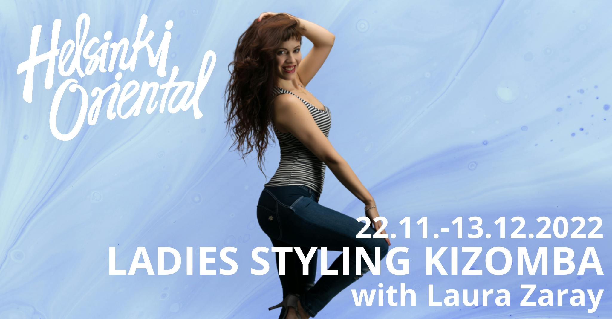 Helsinki Oriental Ladies Styling Kizomba with Laura Zaray 22.11.-13.12.2022