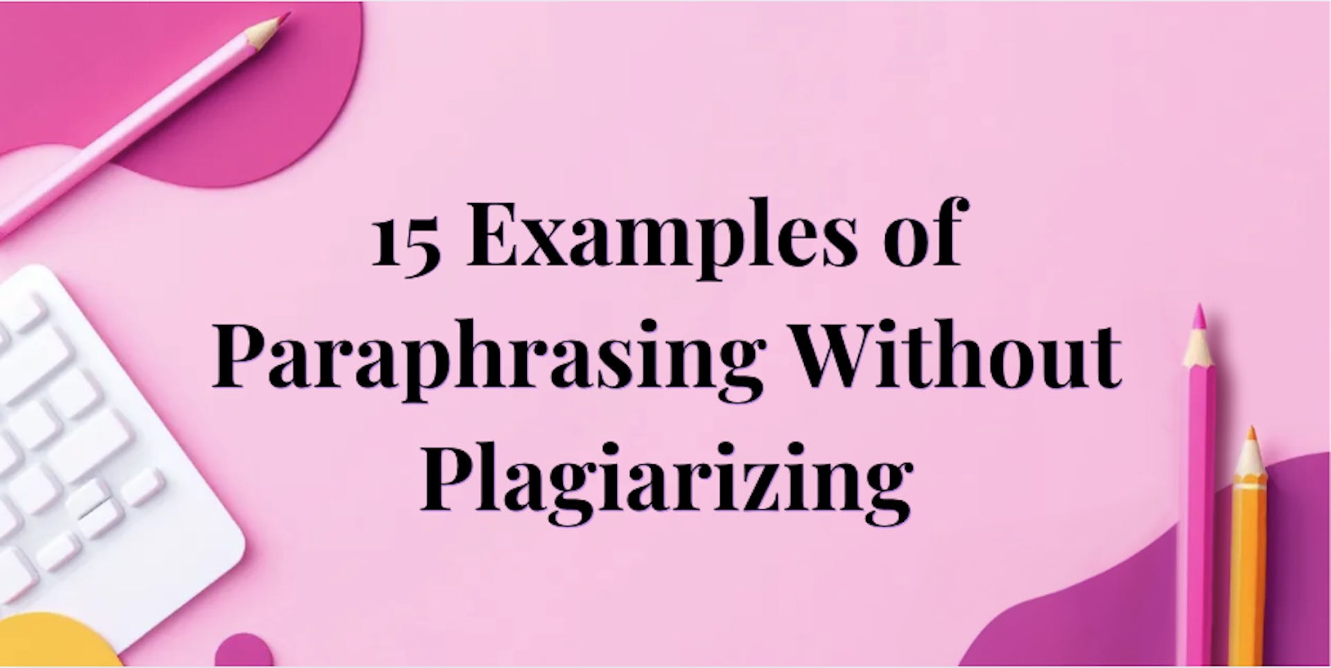 Title image for: 15 Examples of Paraphrasing Without Plagiarizing