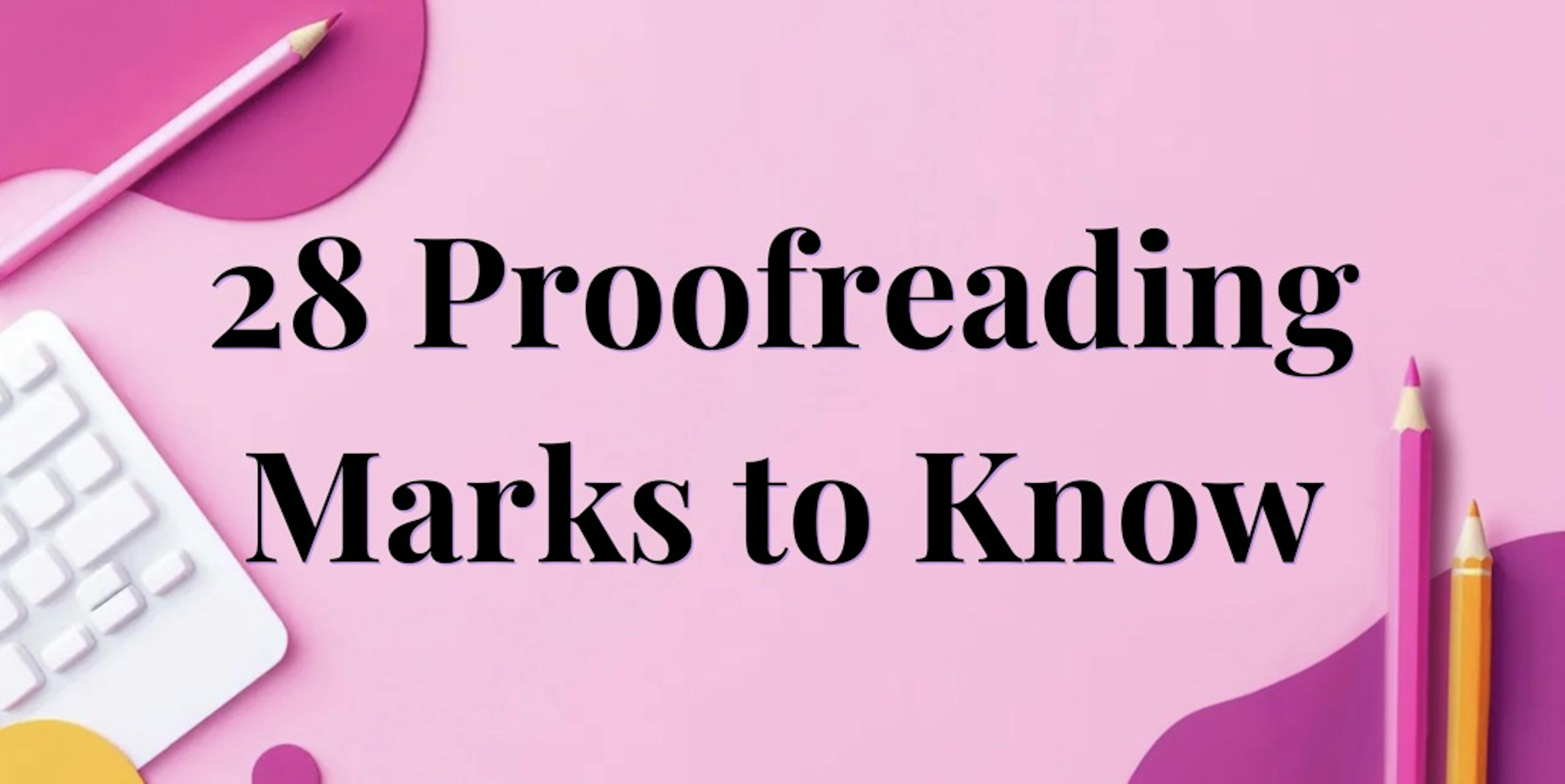 Illustration that says "28 Proofreading Marks to Know"