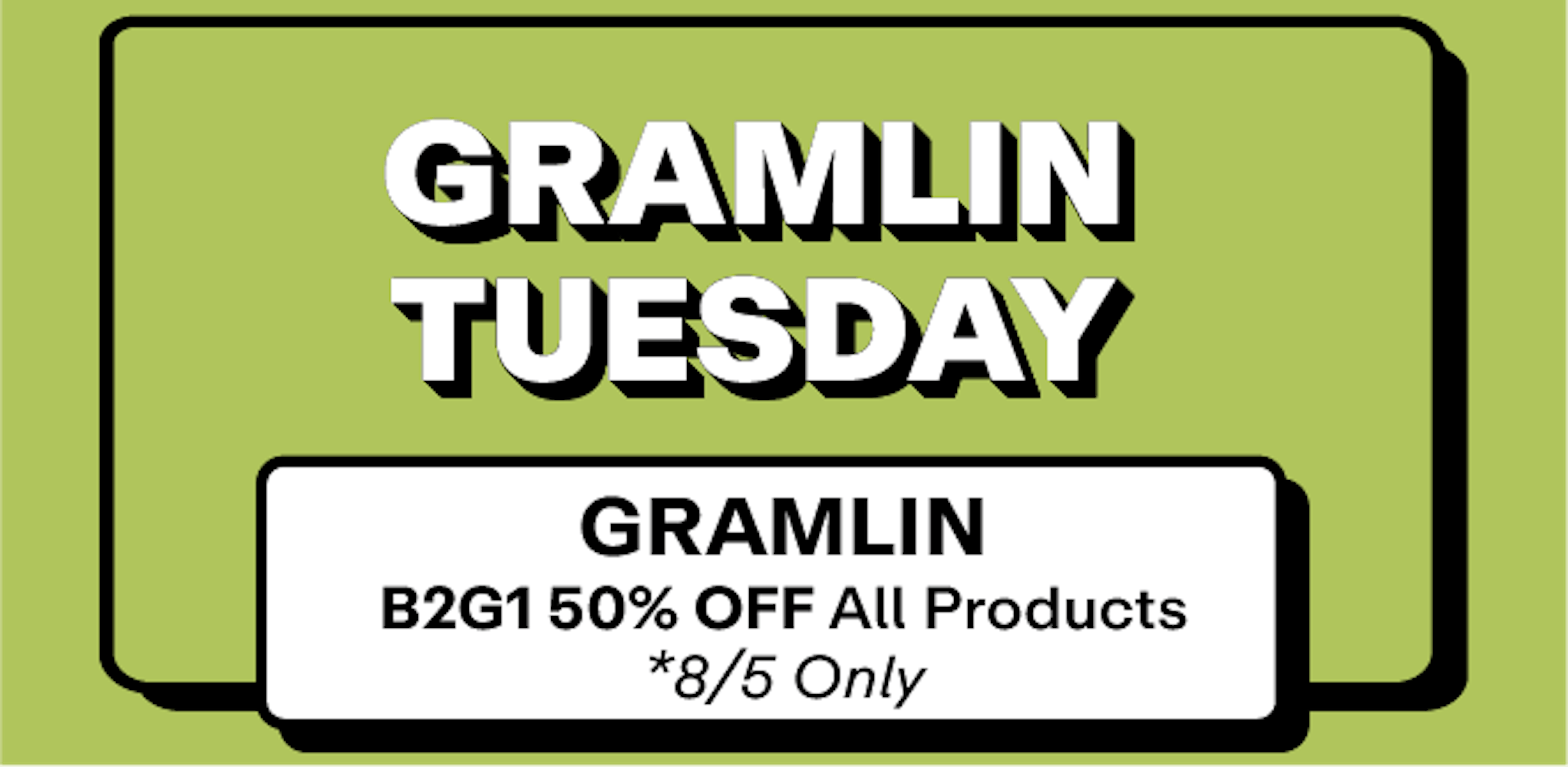 Gramlin - Buy 2 Get 1 50% off all Products - 8/5 Only!