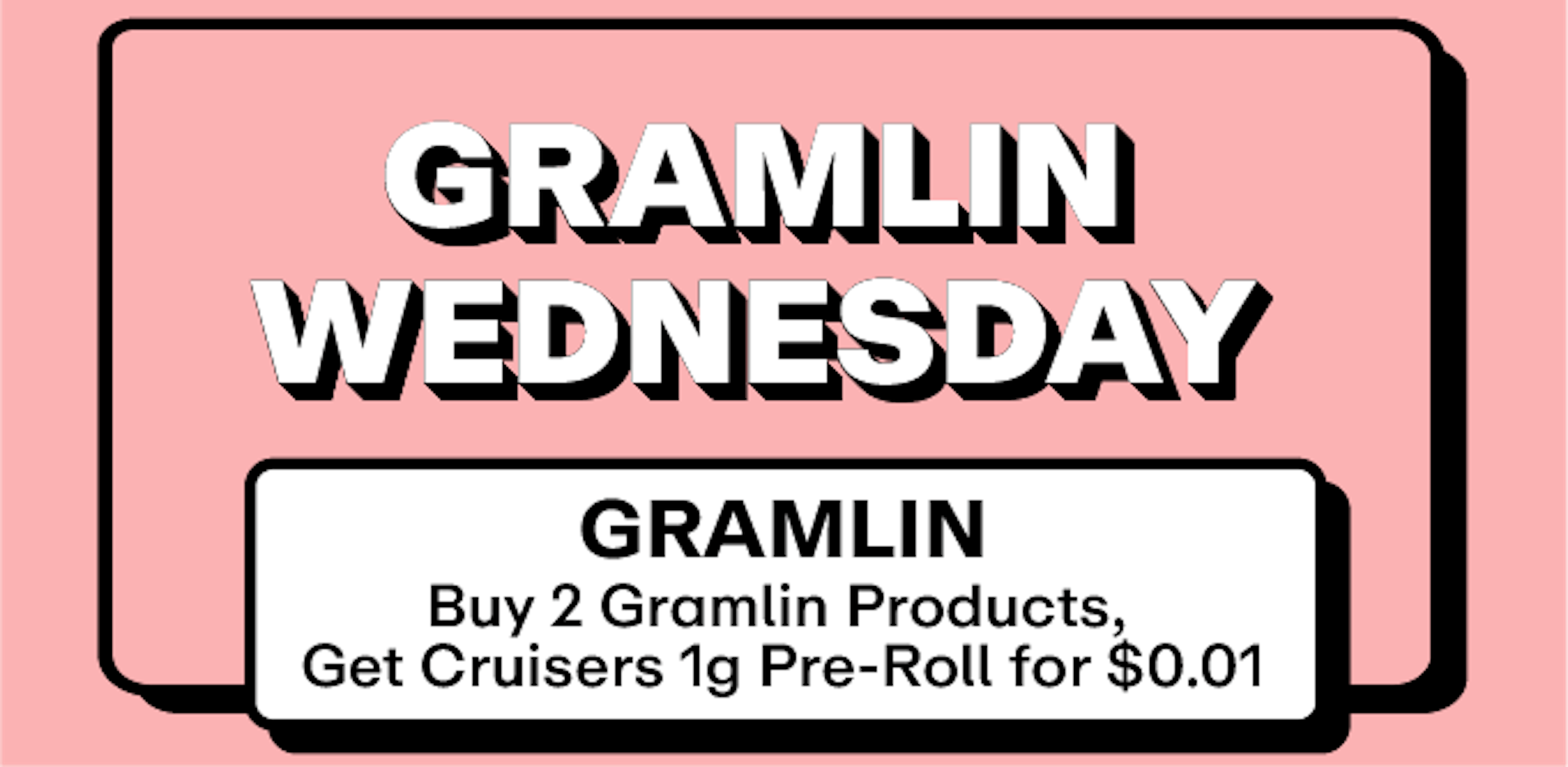 Gramlin & Cruisers - Buy 2 Gramlin Products, Get Cruisers 1g Pre Roll for $0.01