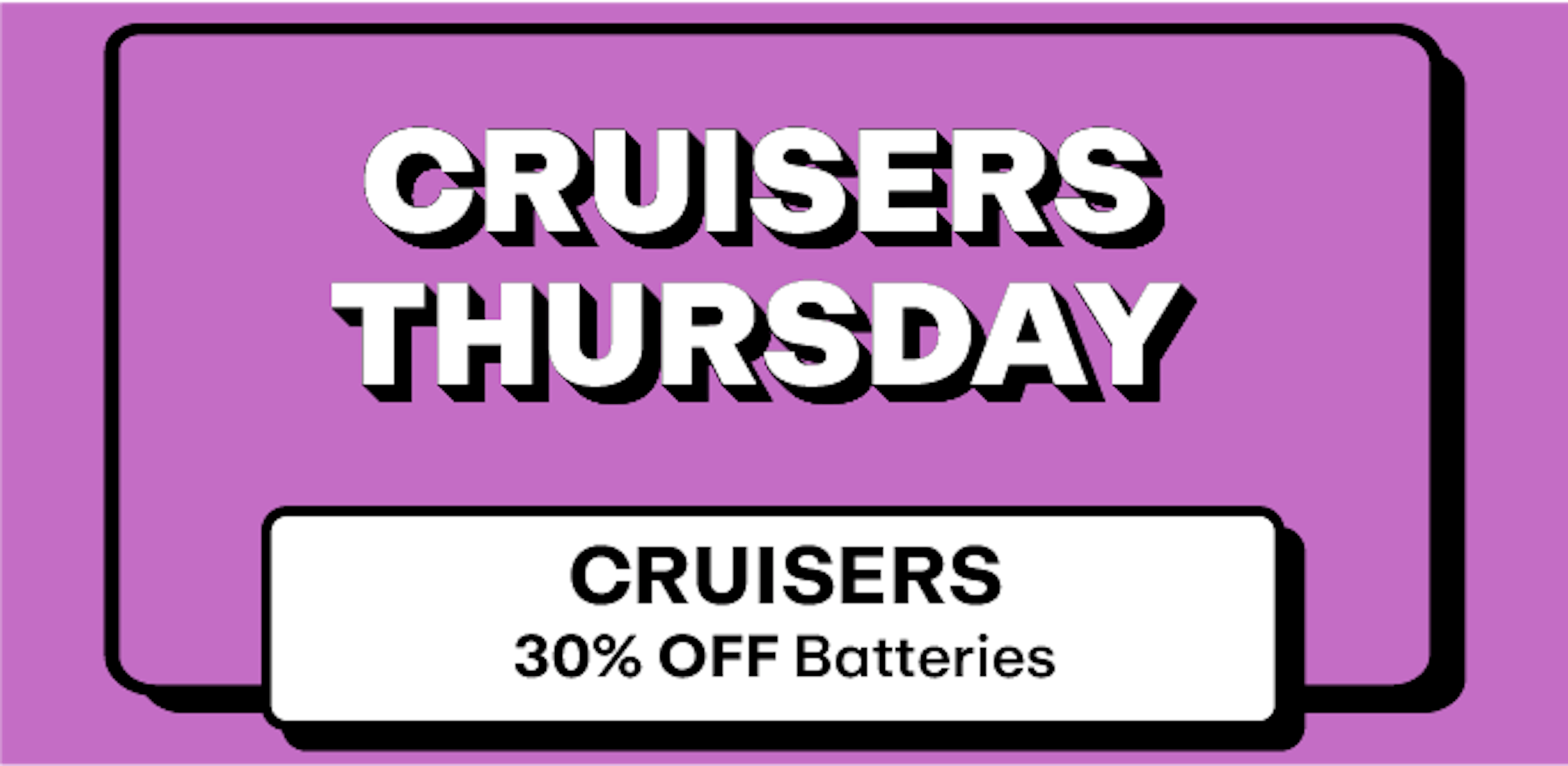 Cruisers - 30% off Batteries