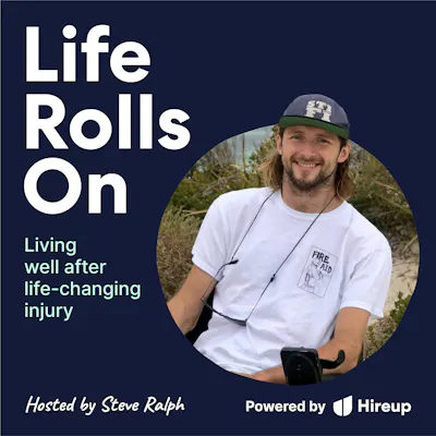 The poster for Life Rolls On, with a picture of Steve Ralph. The text reads: "Life Rolls On. Living well after life-changing injury."