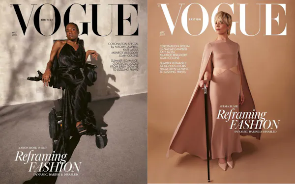 Two Vogue magazine covers sit side by side. One features Aaron Rose Philip, a Black Transgender power wheelchair user with black braids in a ponytail, on the cover of British Vogue. Aaron Rose is positioned against a grey, textured background, wearing a long black silky dress with a halter-neck by Del Core, with black ballerina pumps by Miu Miu and jewellery by Alexander McQueen and Hermès. Behind her head, a black Vogue logo in big letters. The cover also reads ‘Reframing Fashion: Dynamic, Daring & Disabled.’ The other features Selma Blair, a white woman with short, blonde hair, on the cover of British Vogue. She is standing against a beige background with her face tilted slightly to the right. In her right hand, she holds a black cane with a silver top. She is wearing a long nude dress by Valentino with cut-outs at the waist and a floor-length cape. The look is complete with matching pointed shoes, also by Valentino Garavani. Behind her head, a white Vogue logo in big letters. The cover also reads ‘Reframing Fashion: Dynamic, Daring & Disabled.’