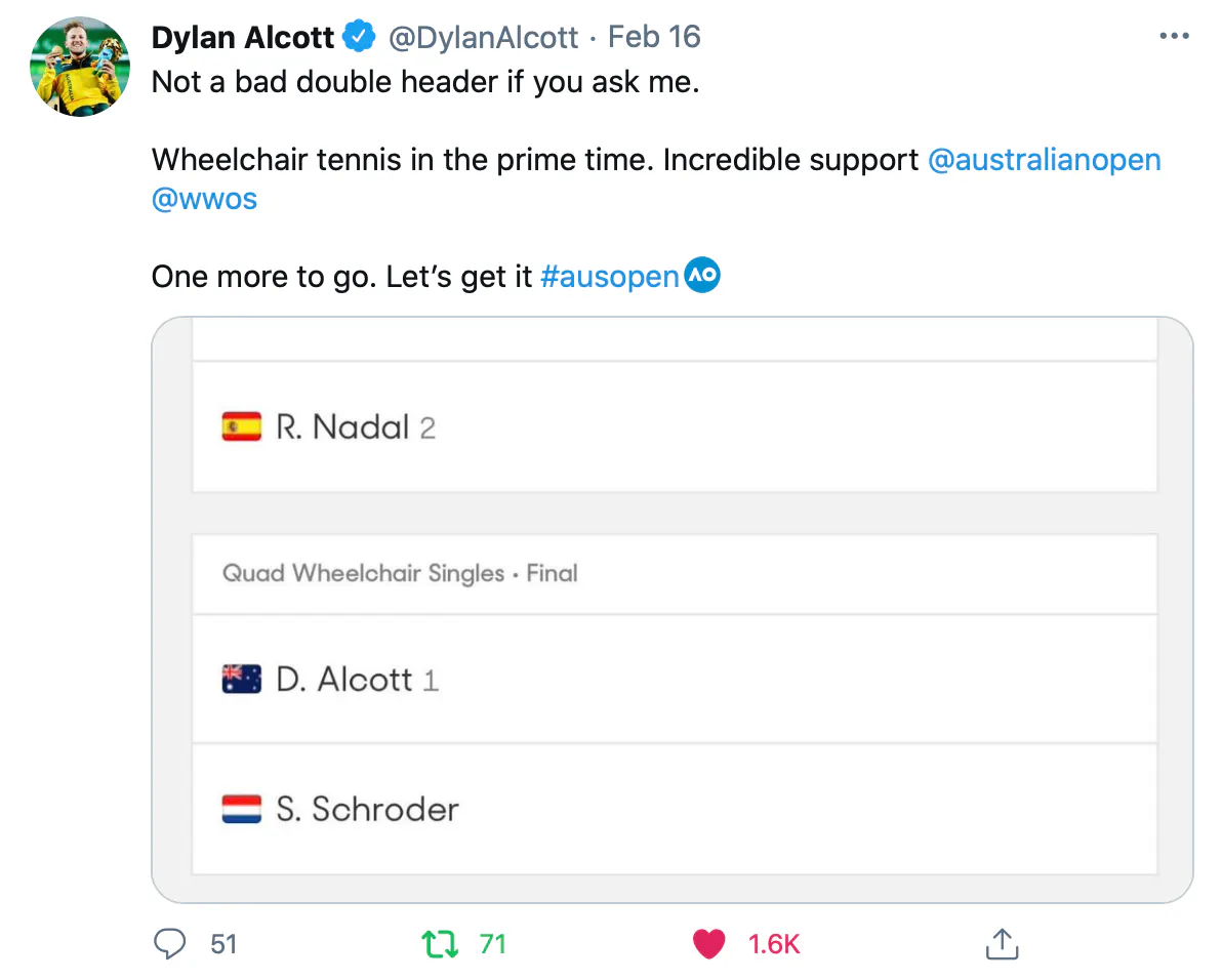 A tweet from Dylan Alcott that is a screenshot of the Australian Open tennis schedule. His tweet reads: 'Not a bad double header if you ask me. Wheelchair tennis in the prime time. Incredible support Australian Open, Nine's Wide World of Sports. One more to go. Let's get it.'