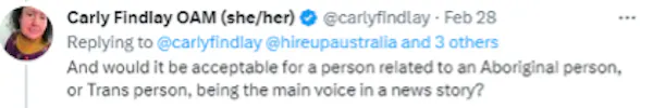 A tweet from Carly Findlay reads: And would it be acceptable for a person related to an Aboriginal person, or Trans person, being the main voice in a news story?