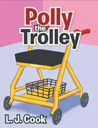 The front cover of Polly the Trolley. The assistive walker is yellow with a black seat and red handles. The cover text reads 'Polly the Trolley, L.J. Cook.