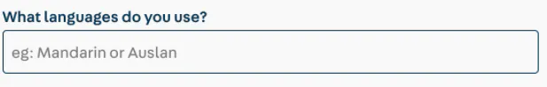 A form input from the Register form asking “What languages do you use?” the input contains the placeholder text “eg: Mandarin or Auslan"