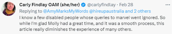 A tweet from Carly Findlay reads: I know a few disabled people whose queries to marvel went ignored. So while I'm glad Molly had a great time, and it was a smooth process, this article really diminishes the experience of many others.