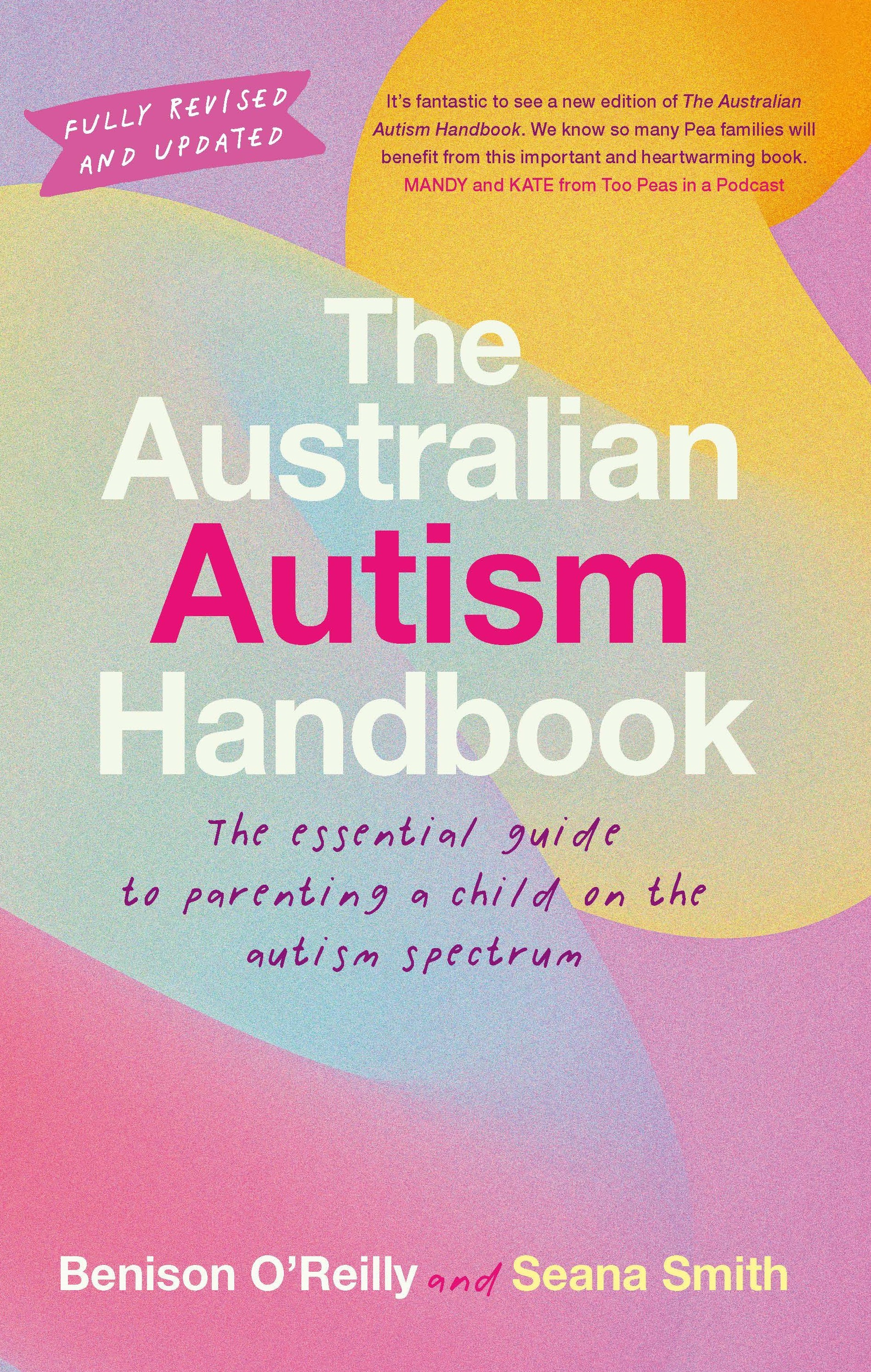 The cover of The Australian Autism Handbook: The essential guide to parenting a child on the autism spectrum, by Benison O'Reilly and Seana Smith, features a rainbow of pastel pinks, blues and yellows. 