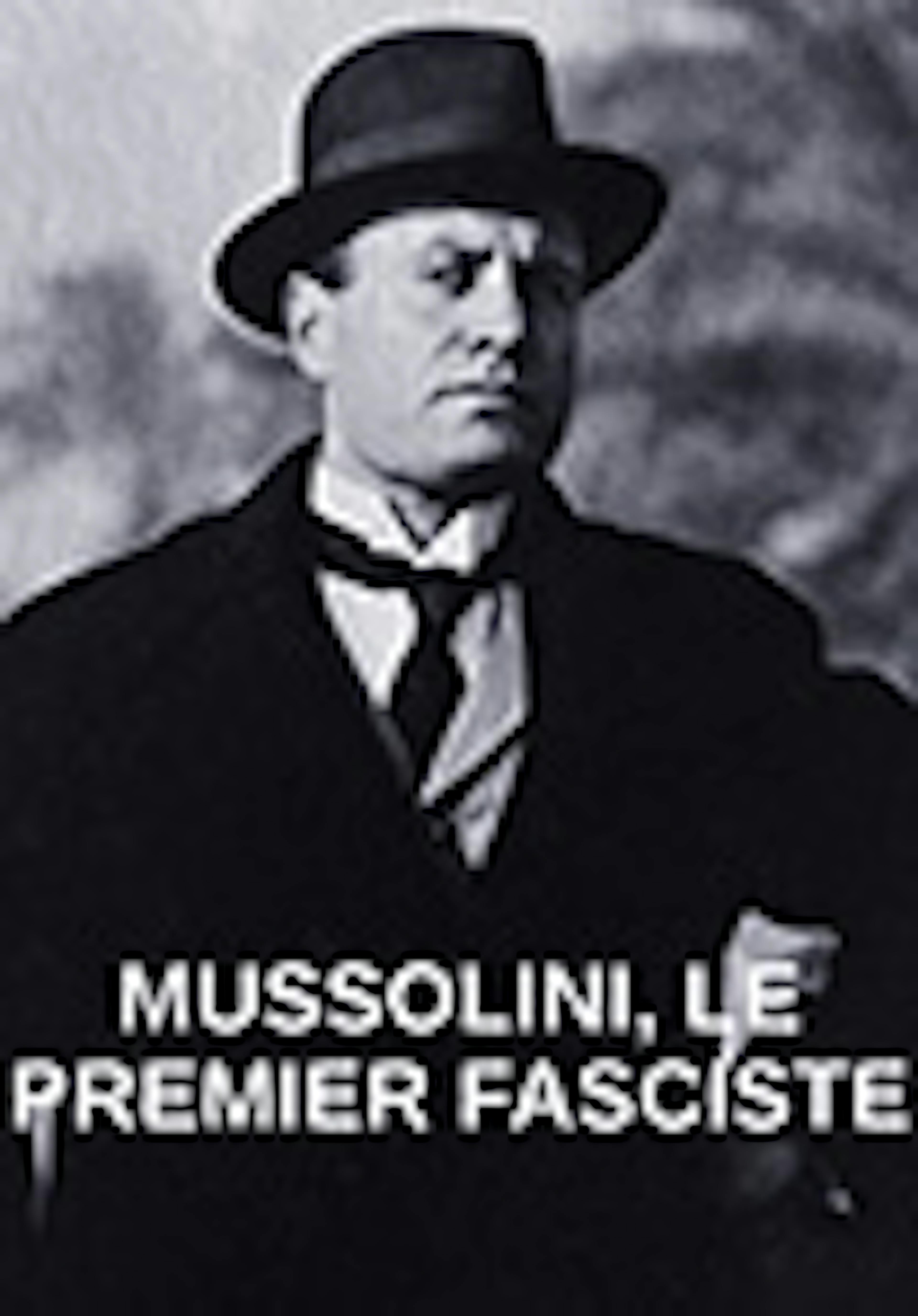 Mussolini, le premier fasciste