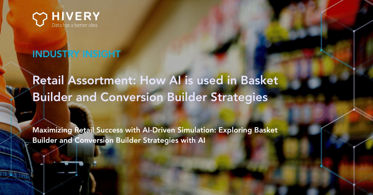 Maximizing Retail Success with AI-Driven Simulation: Exploring Basket Builder and Conversion Builder Strategies with HIVERY Curate