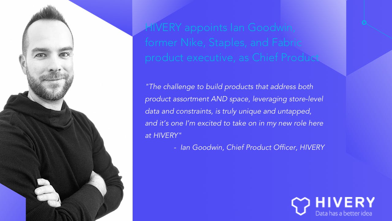 HIVERY appoints Ian Goodwin, former Nike, Staples, and Fabric product executive, as Chief Product Officer