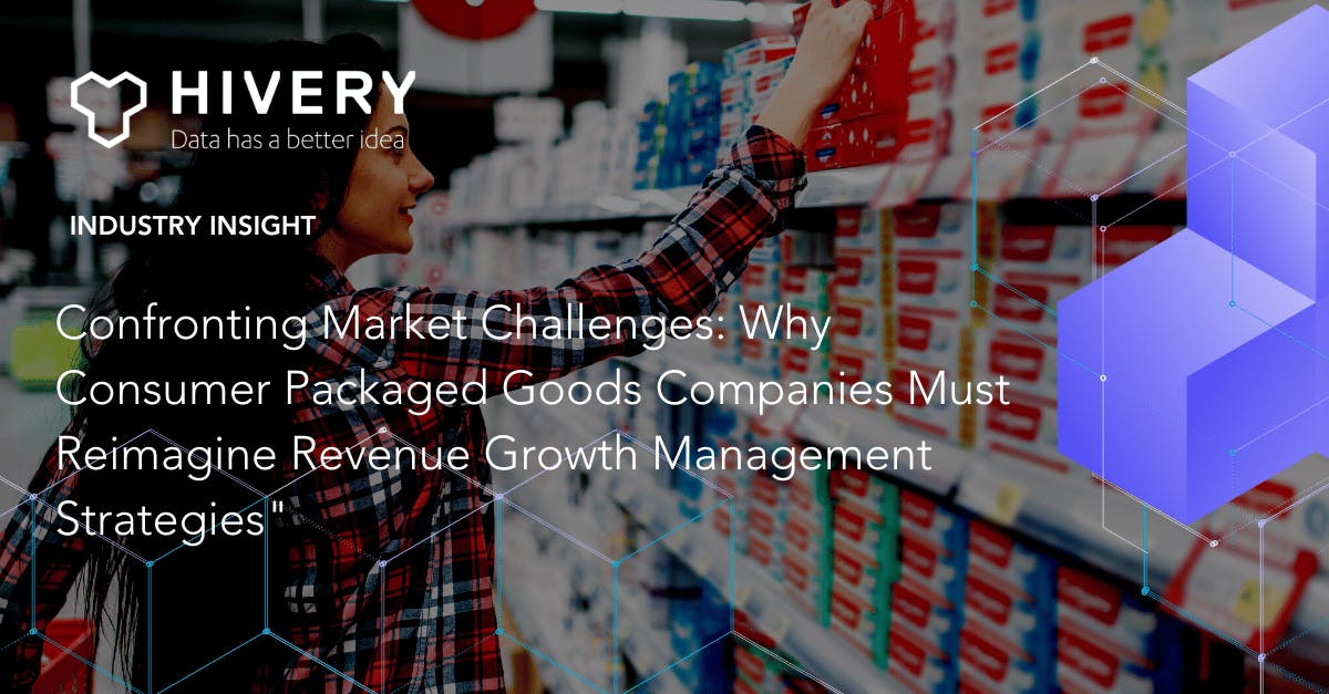 Confronting Market Challenges: Why Consumer Packaged Goods Companies Must Reimagine Revenue Growth Management Strategies