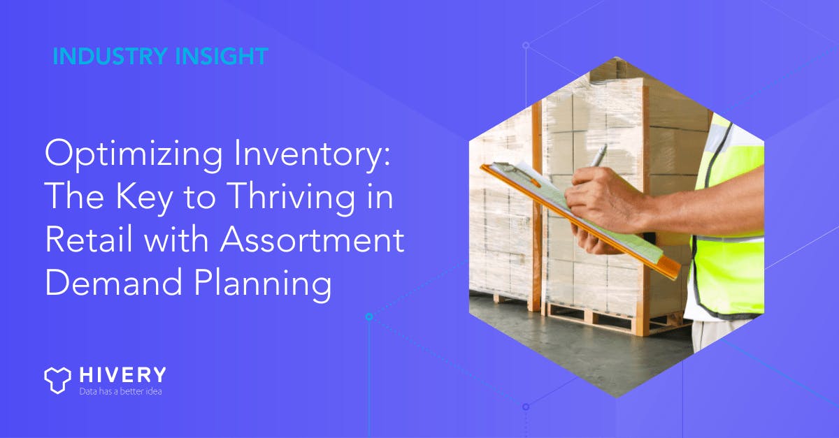 Optimizing Inventory: The Key to Thriving in Retail with Assortment Demand Planning