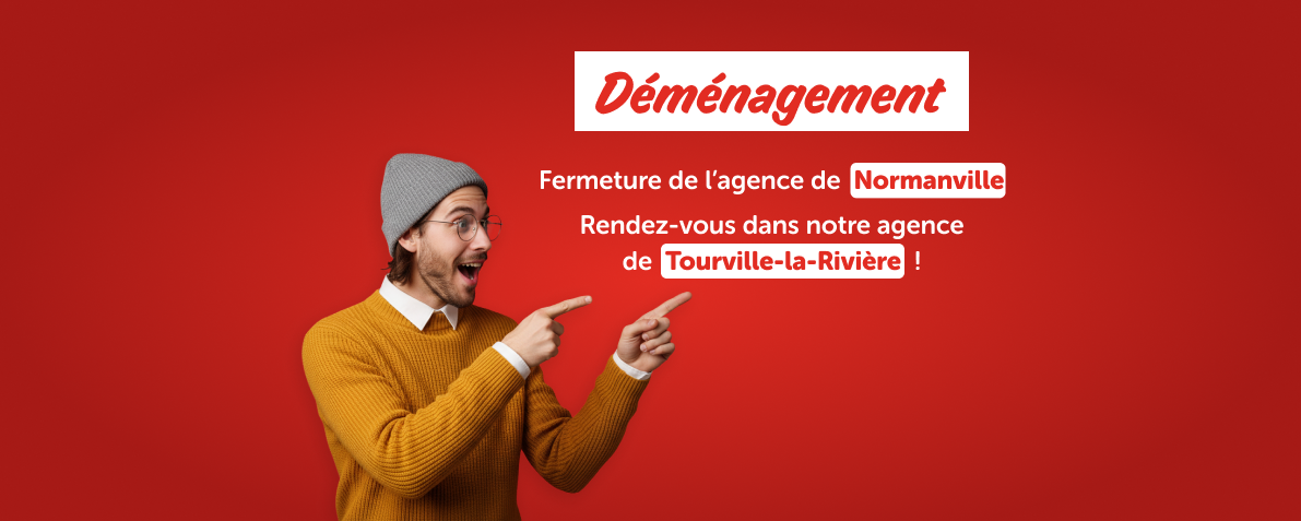 Fermeture de l’agence de  Normanville
Rendez-vous dans notre agence de  Tourville-la-Rivière  !
