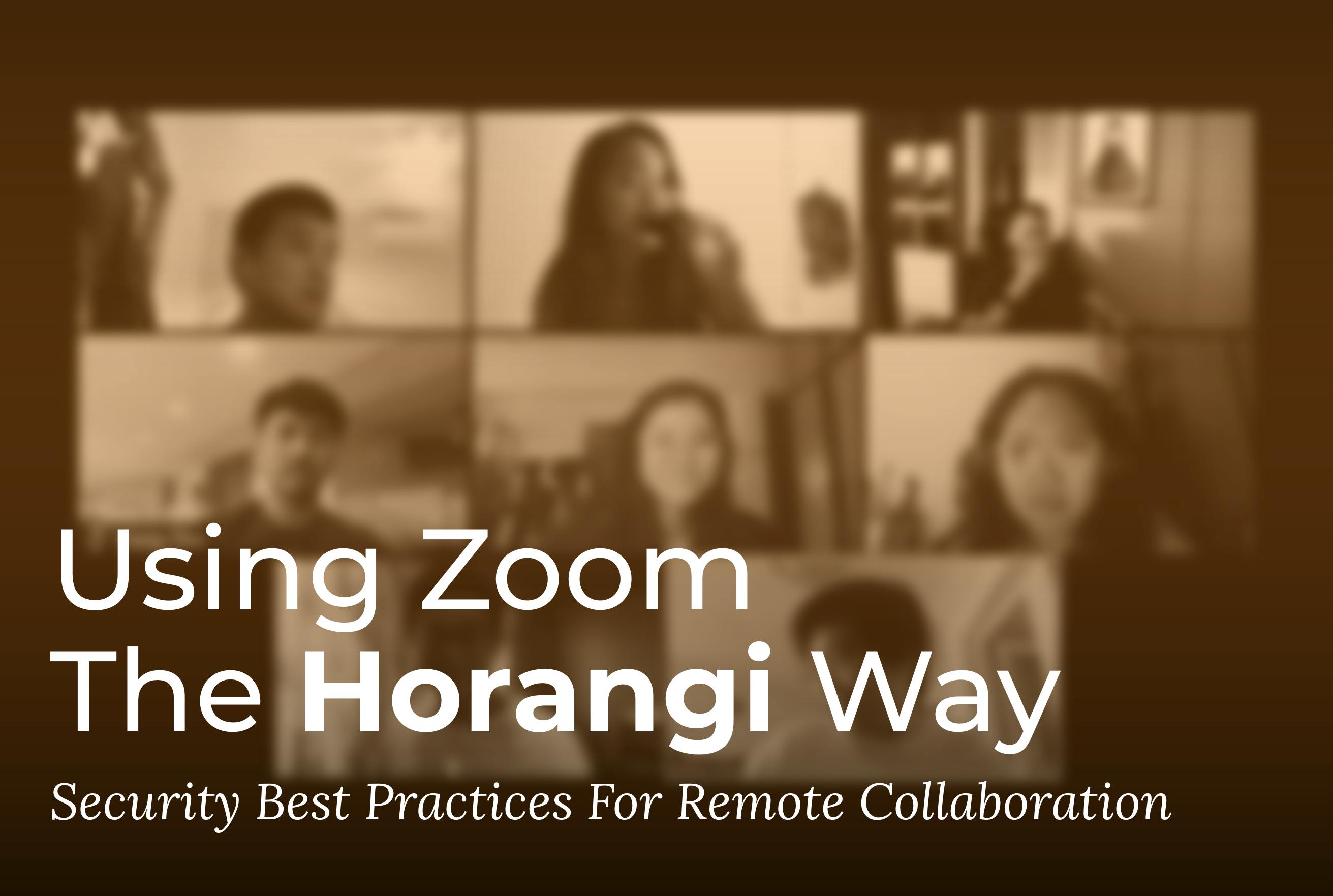 Using Zoom The Horangi Way: Security Best Practices