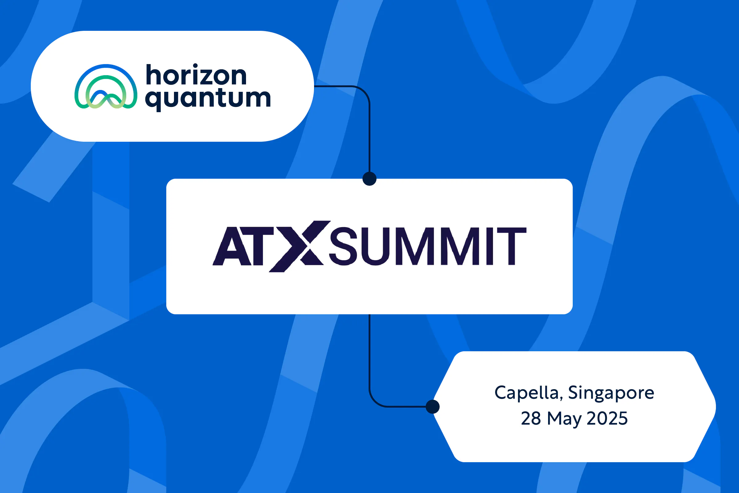 Horizon Quantum, ATxSummit, Capella Singapore, 28 May 2025
