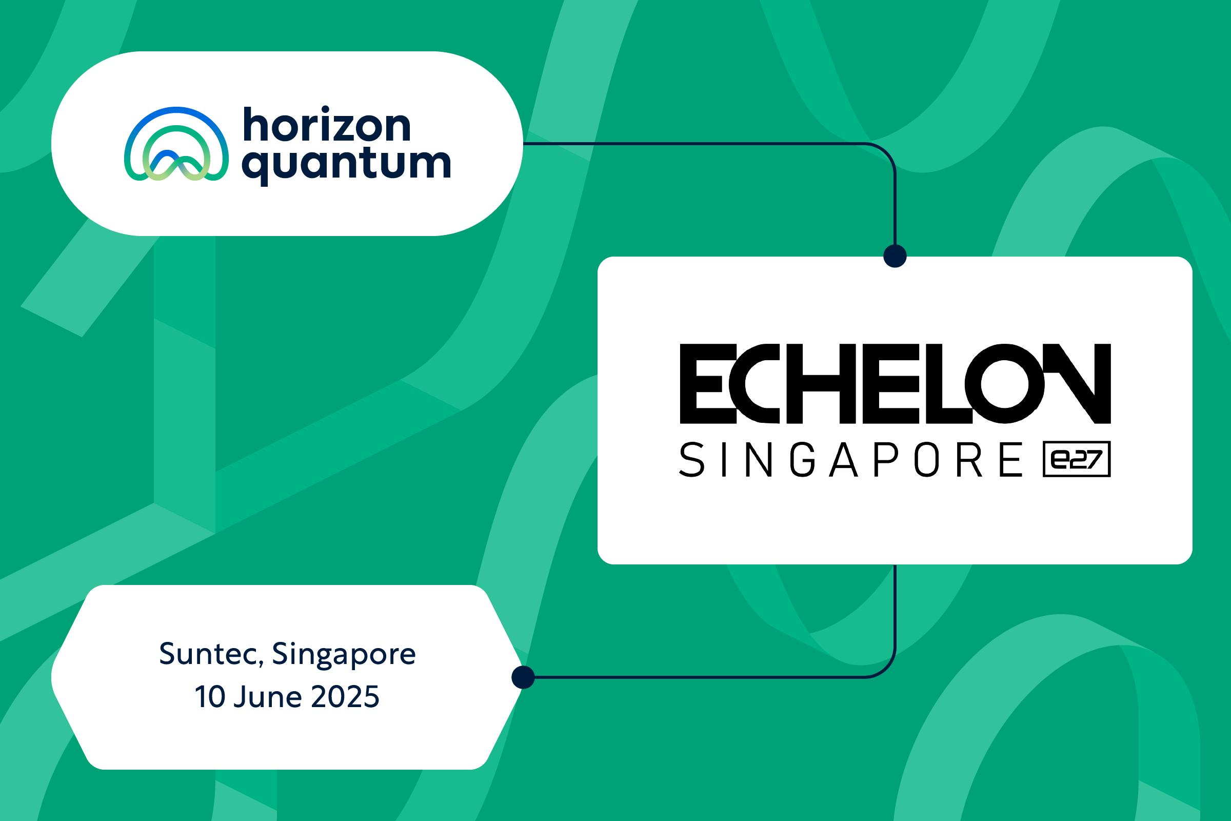 Horizon Quantum at Echelon 2025