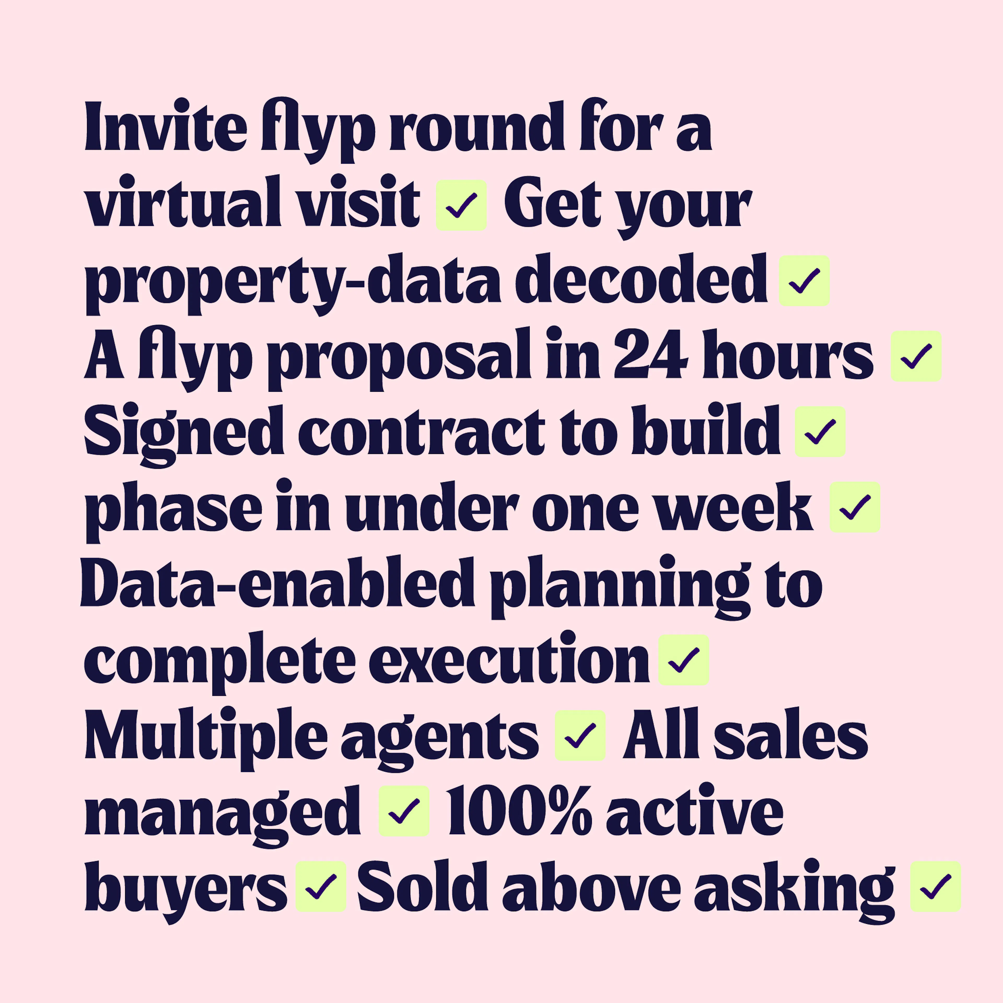 Ticked checklist of the flyp process, from a virtual visit and a proposal in 24 hours to 'Sold above asking'