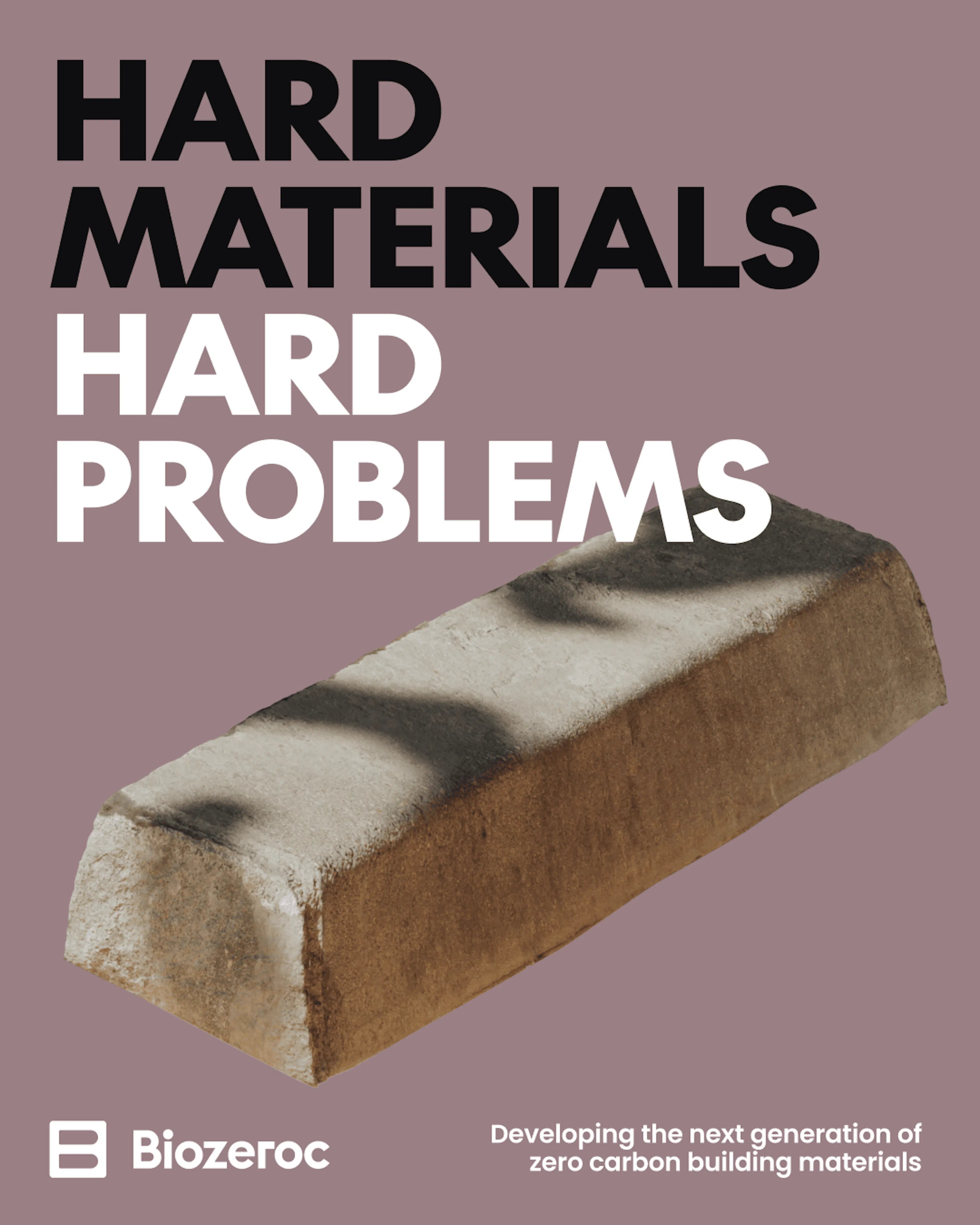 Mauve poster reading 'Hard materials, hard problems' above a brick of bio-concrete, with the Biozeroc logo and the line 'Developing the next generation of zero carbon building materials'.
