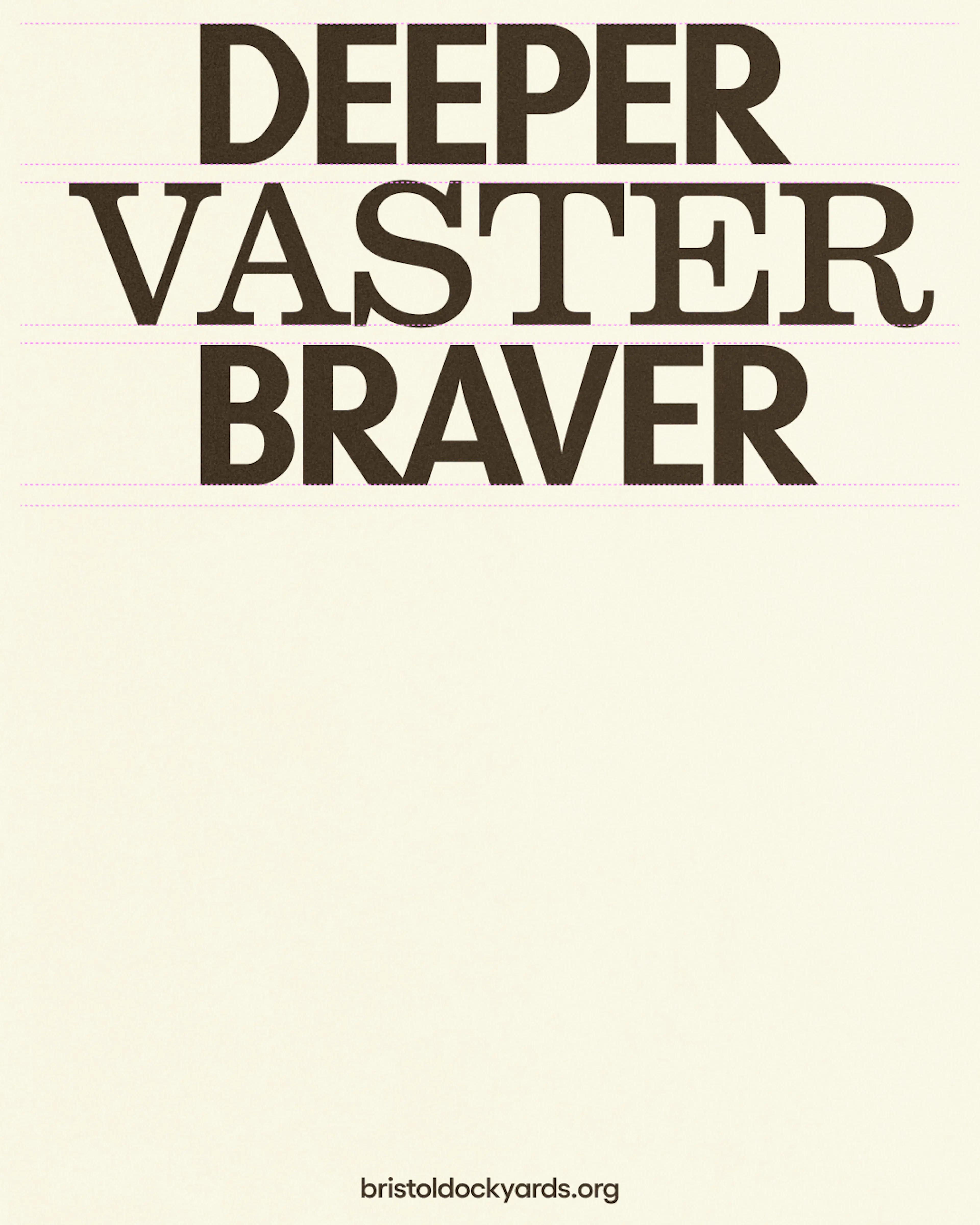 Poster reading Deeper Vaster Braver for Bristol Dockyards by HOW+HOW