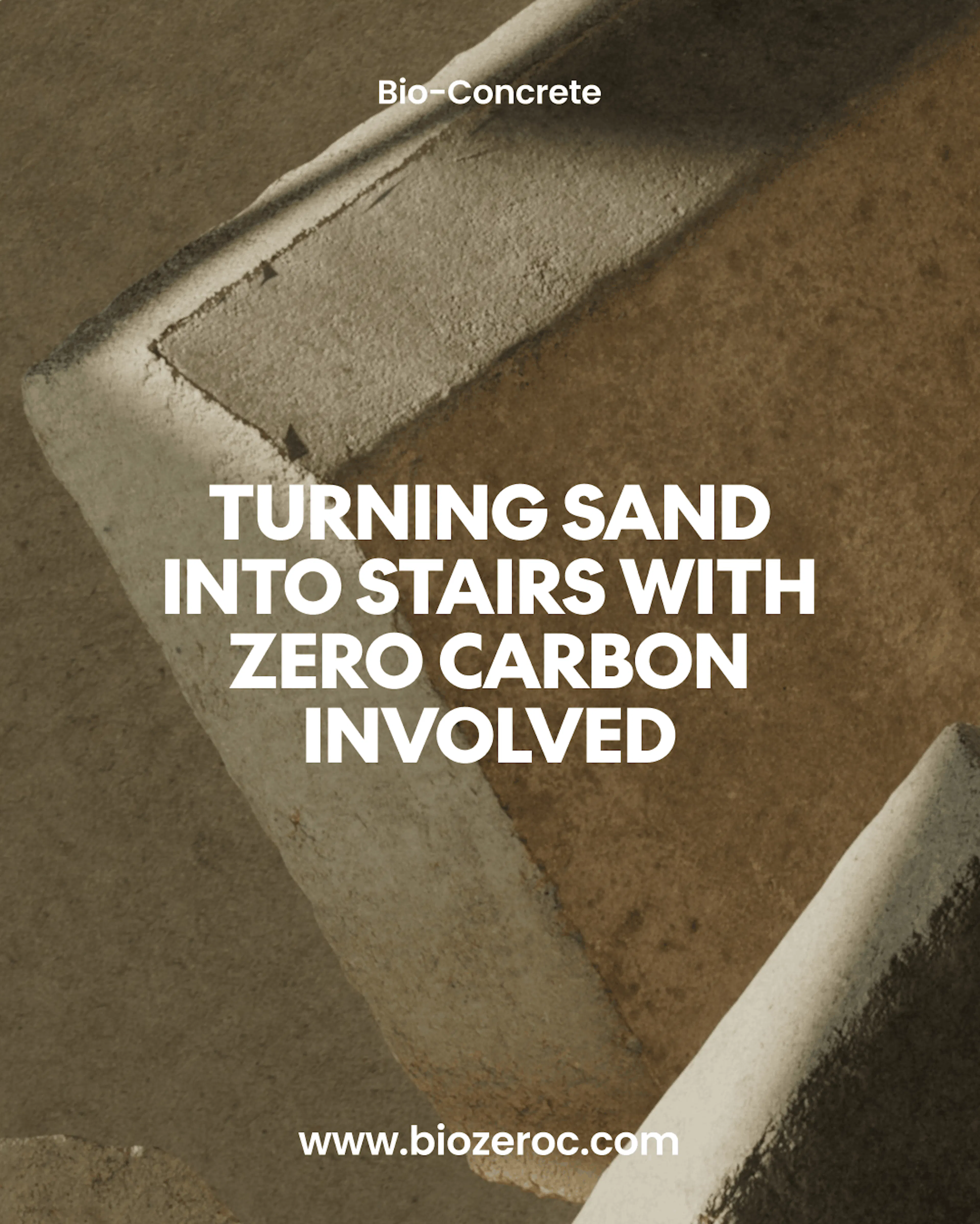 Bio-concrete steps in warm light with the headline 'Turning sand into stairs with zero carbon involved' and the web address biozeroc.com.