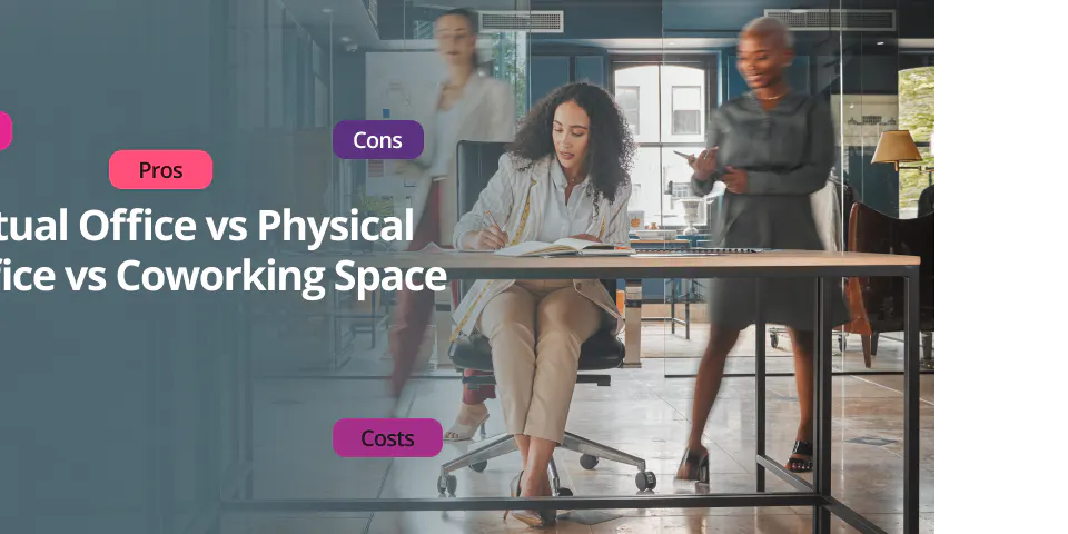 Virtual Office vs Physical Office vs Coworking Space
