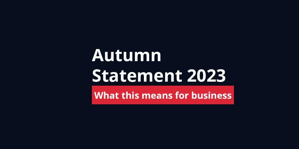 2023 Autumn Statement: What this means for business