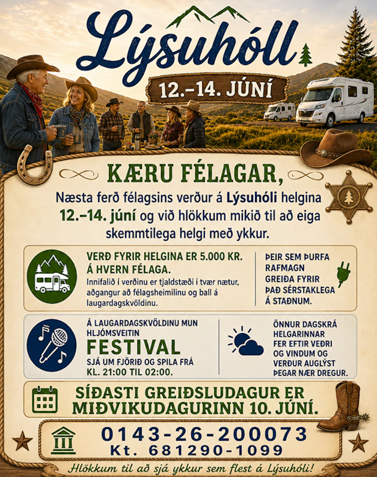 Ferð félagsins á Lýsuhól verður helgina 12.–14. júní. Verðið er 5.000 kr. á mann og innifalið er tjaldstæði í tvær nætur, aðgangur að félagsheimili og ball á laugardagskvöldi með hljómsveitinni Festival. Rafmagn er greitt sérstaklega á staðnum. Greiða þarf í síðasta lagi miðvikudaginn 10. júní.