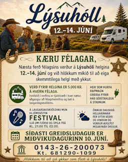 Ferð félagsins á Lýsuhól verður helgina 12.–14. júní. Verðið er 5.000 kr. á mann og innifalið er tjaldstæði í tvær nætur, aðgangur að félagsheimili og ball á laugardagskvöldi með hljómsveitinni Festival. Rafmagn er greitt sérstaklega á staðnum. Greiða þarf í síðasta lagi miðvikudaginn 10. júní.