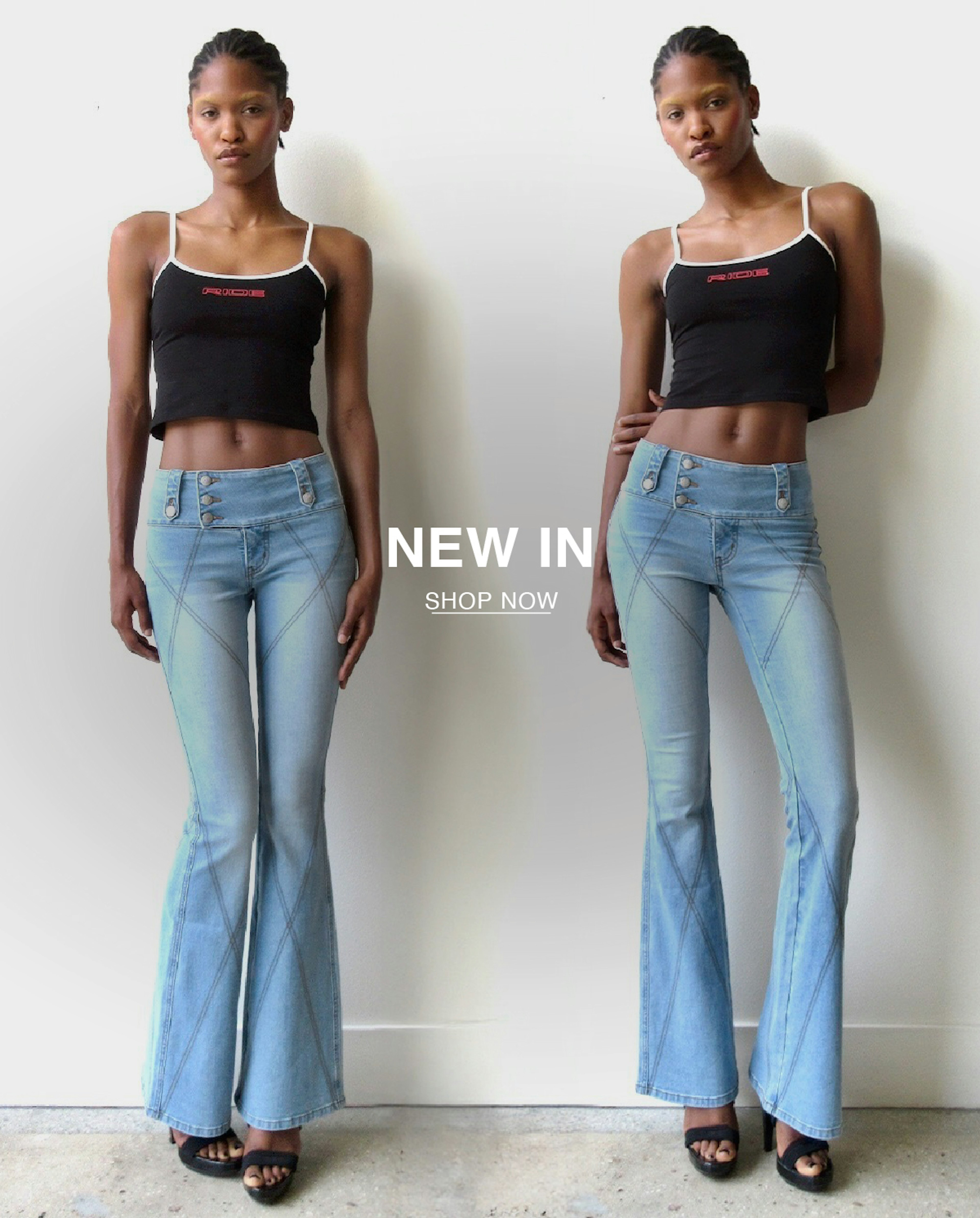 models wear black tank and bell bottom, low rise denim with intricate stiching down the front of the jeans. Text is overlayed the image and reads: NEW IN show now.