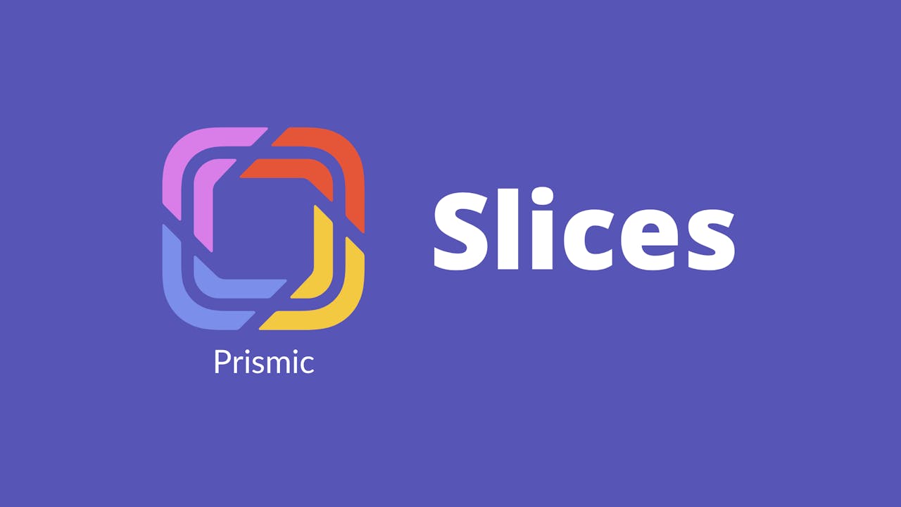 Prismic Slices Prismic Slices