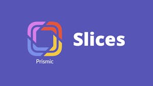 Prismic Slices Prismic Slices