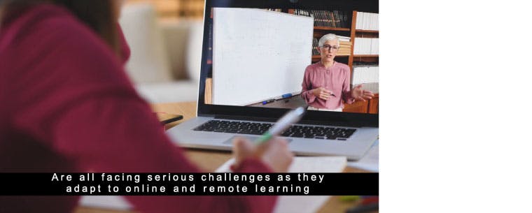 A screenshot from a video showing a student with pen looking at a teacher in the display of a laptop computer. The subtitles on the screen read, Are all facing serious challenges as they adapt to online and remote learning